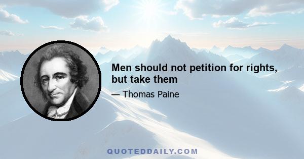 Men should not petition for rights, but take them