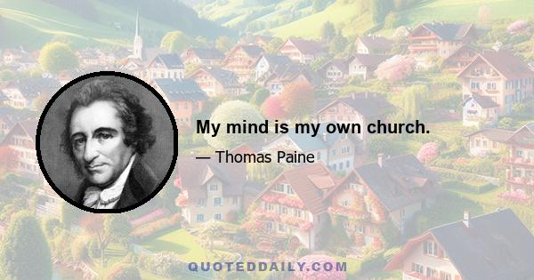 My mind is my own church.