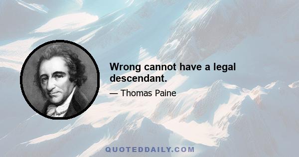 Wrong cannot have a legal descendant.