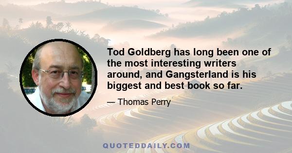 Tod Goldberg has long been one of the most interesting writers around, and Gangsterland is his biggest and best book so far.