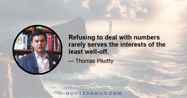 Refusing to deal with numbers rarely serves the interests of the least well-off.