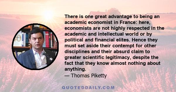 There is one great advantage to being an academic economist in France: here, economists are not highly respected in the academic and intellectual world or by political and financial elites. Hence they must set aside