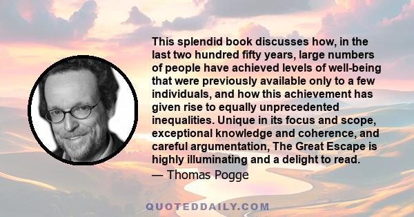 This splendid book discusses how, in the last two hundred fifty years, large numbers of people have achieved levels of well-being that were previously available only to a few individuals, and how this achievement has