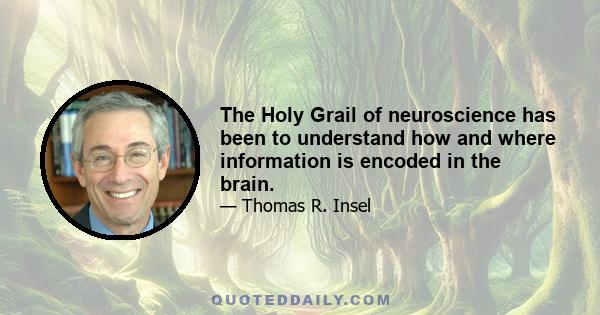 The Holy Grail of neuroscience has been to understand how and where information is encoded in the brain.