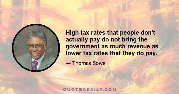 High tax rates that people don't actually pay do not bring the government as much revenue as lower tax rates that they do pay.