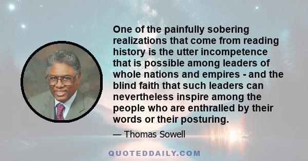 One of the painfully sobering realizations that come from reading history is the utter incompetence that is possible among leaders of whole nations and empires - and the blind faith that such leaders can nevertheless