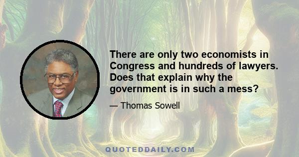 There are only two economists in Congress and hundreds of lawyers. Does that explain why the government is in such a mess?