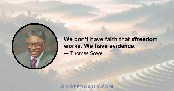 We don‘t have faith that #freedom works. We have evidence.