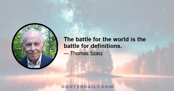 The battle for the world is the battle for definitions.