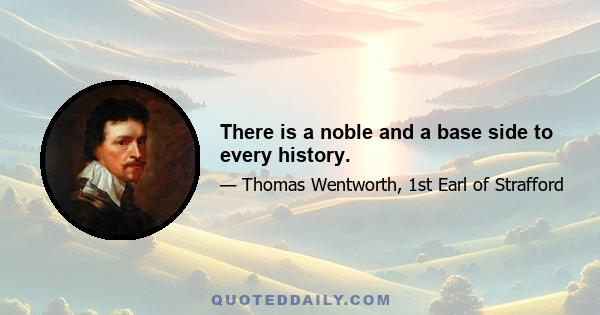 There is a noble and a base side to every history.