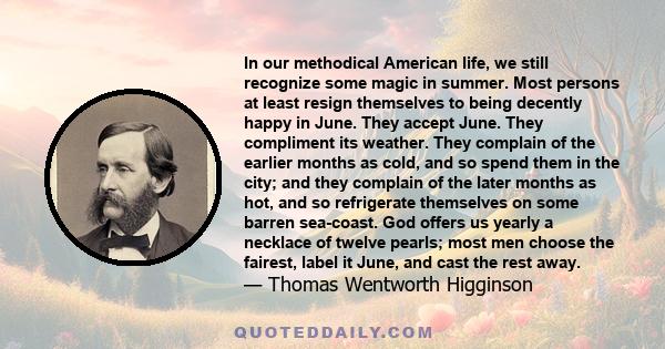 In our methodical American life, we still recognize some magic in summer. Most persons at least resign themselves to being decently happy in June. They accept June. They compliment its weather. They complain of the