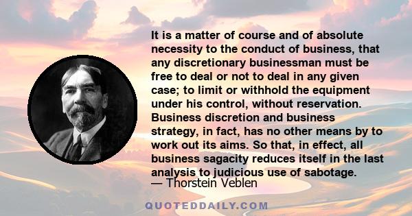 It is a matter of course and of absolute necessity to the conduct of business, that any discretionary businessman must be free to deal or not to deal in any given case; to limit or withhold the equipment under his