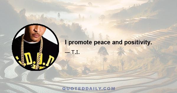 I promote peace and positivity.