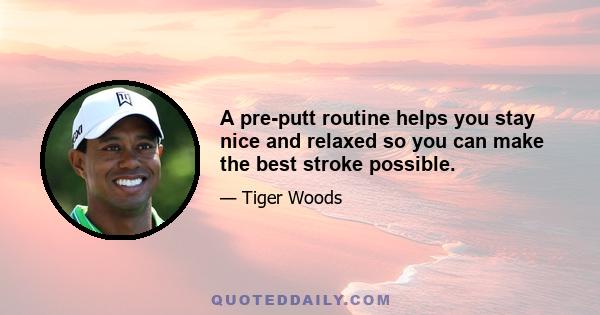 A pre-putt routine helps you stay nice and relaxed so you can make the best stroke possible.