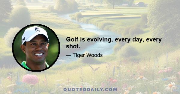 Golf is evolving, every day, every shot.