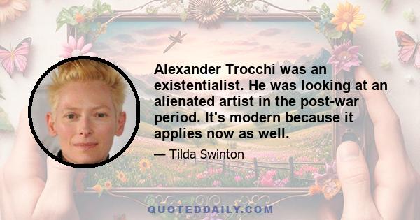 Alexander Trocchi was an existentialist. He was looking at an alienated artist in the post-war period. It's modern because it applies now as well.