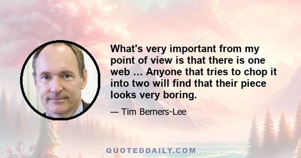 What's very important from my point of view is that there is one web … Anyone that tries to chop it into two will find that their piece looks very boring.