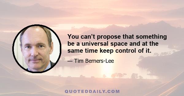 You can’t propose that something be a universal space and at the same time keep control of it.