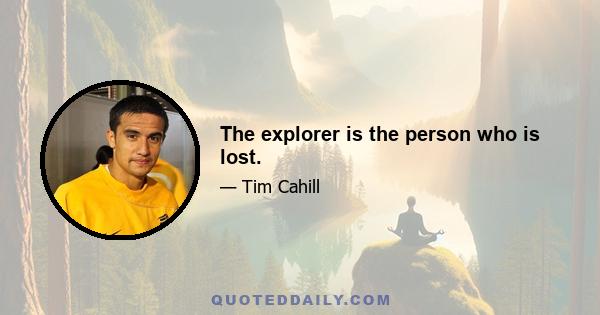 The explorer is the person who is lost.