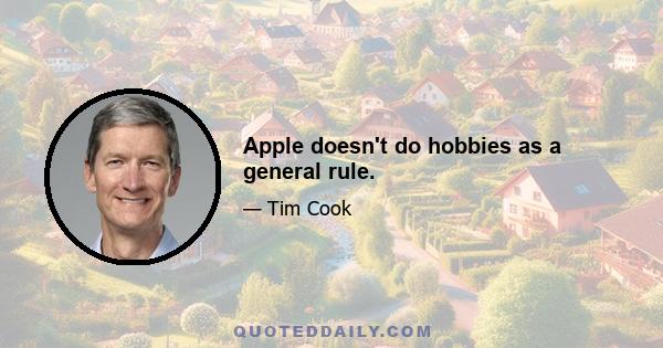 Apple doesn't do hobbies as a general rule.