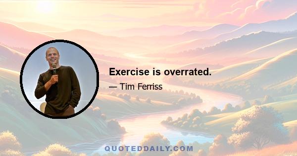 Exercise is overrated.