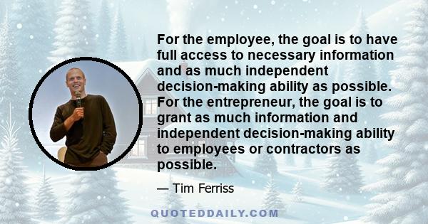 For the employee, the goal is to have full access to necessary information and as much independent decision-making ability as possible. For the entrepreneur, the goal is to grant as much information and independent