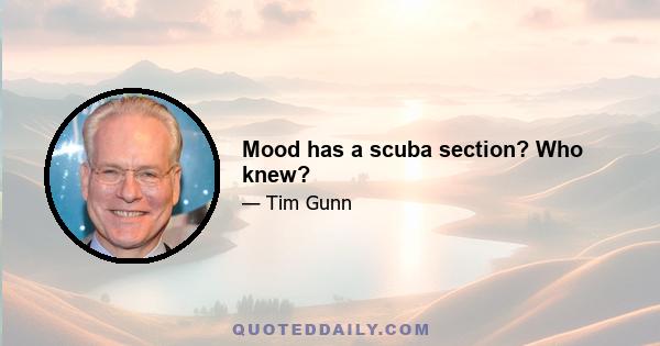 Mood has a scuba section? Who knew?