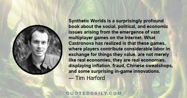 Synthetic Worlds is a surprisingly profound book about the social, political, and economic issues arising from the emergence of vast multiplayer games on the Internet. What Castronova has realized is that these games,