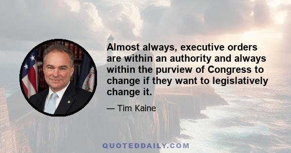 Almost always, executive orders are within an authority and always within the purview of Congress to change if they want to legislatively change it.