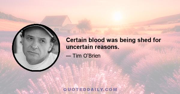 Certain blood was being shed for uncertain reasons.