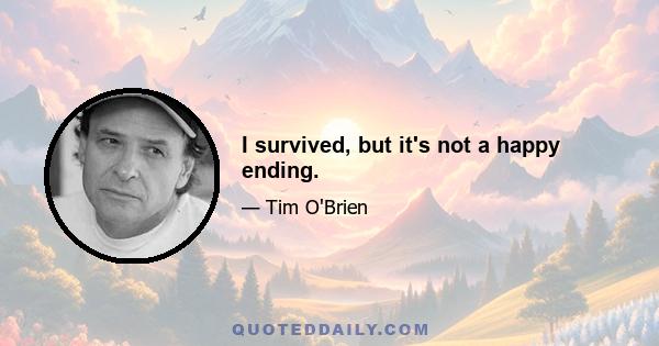 I survived, but it's not a happy ending.