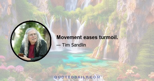 Movement eases turmoil.