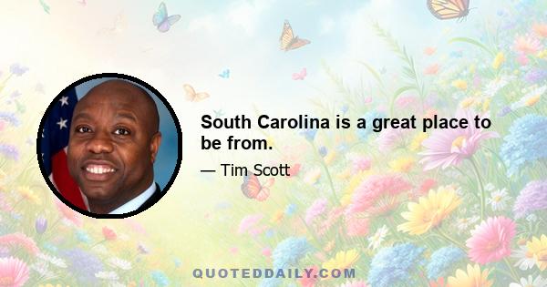 South Carolina is a great place to be from.