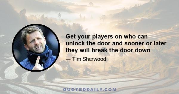 Get your players on who can unlock the door and sooner or later they will break the door down