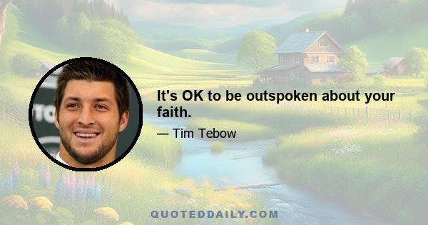 It's OK to be outspoken about your faith.