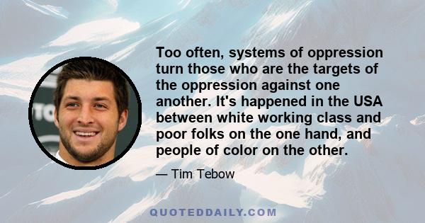 Too often, systems of oppression turn those who are the targets of the oppression against one another. It's happened in the USA between white working class and poor folks on the one hand, and people of color on the