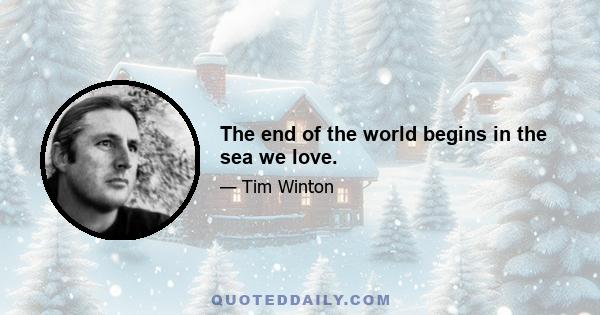 The end of the world begins in the sea we love.