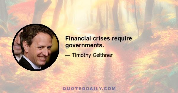 Financial crises require governments.