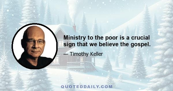 Ministry to the poor is a crucial sign that we believe the gospel.