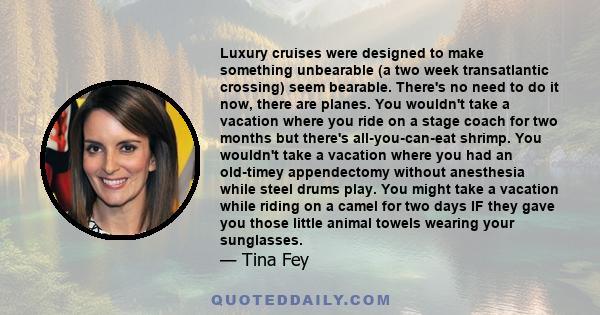 Luxury cruises were designed to make something unbearable (a two week transatlantic crossing) seem bearable. There's no need to do it now, there are planes. You wouldn't take a vacation where you ride on a stage coach