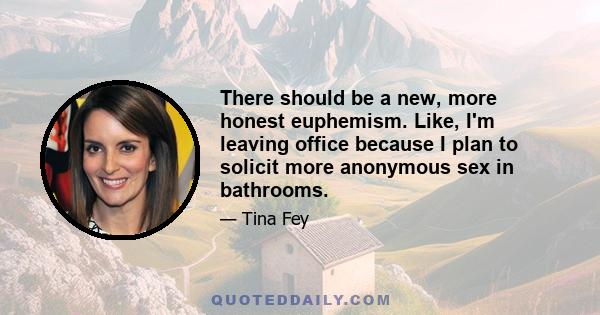 There should be a new, more honest euphemism. Like, I'm leaving office because I plan to solicit more anonymous sex in bathrooms.