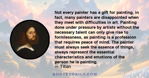 Not every painter has a gift for painting, in fact, many painters are disappointed when they meet with difficulties in art. Painting done under pressure by artists without the necessary talent can only give rise to