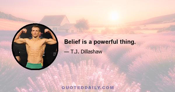 Belief is a powerful thing.