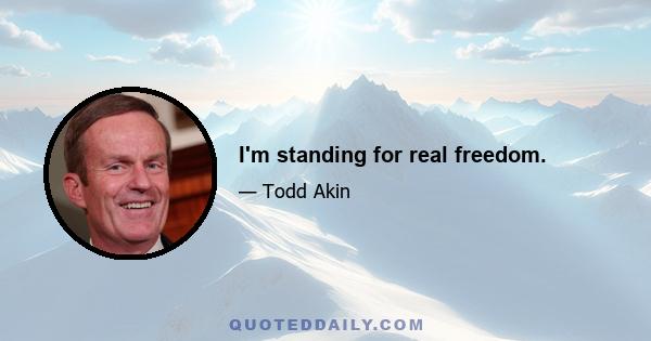 I'm standing for real freedom.