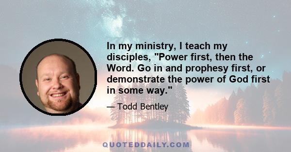 In my ministry, I teach my disciples, Power first, then the Word. Go in and prophesy first, or demonstrate the power of God first in some way.