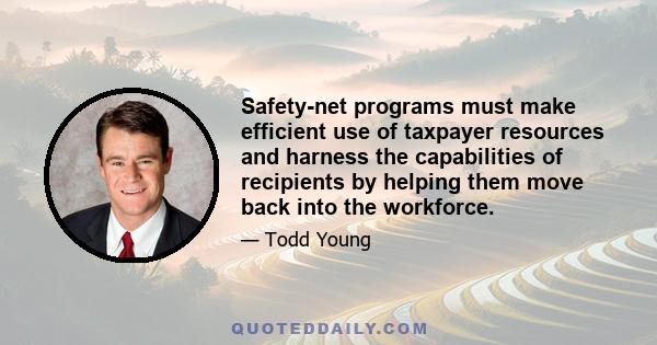 Safety-net programs must make efficient use of taxpayer resources and harness the capabilities of recipients by helping them move back into the workforce.