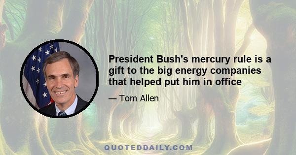 President Bush's mercury rule is a gift to the big energy companies that helped put him in office