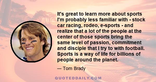 It's great to learn more about sports I'm probably less familiar with - stock car racing, rodeo, e-sports - and realize that a lot of the people at the center of those sports bring the same level of passion, commitment