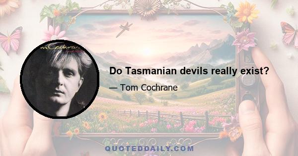 Do Tasmanian devils really exist?