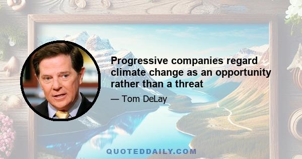 Progressive companies regard climate change as an opportunity rather than a threat